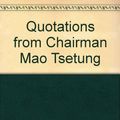 Cover Art for 9780835102841, Quotations From Chairman Mao Tse-Tung by Tse-tung Mao