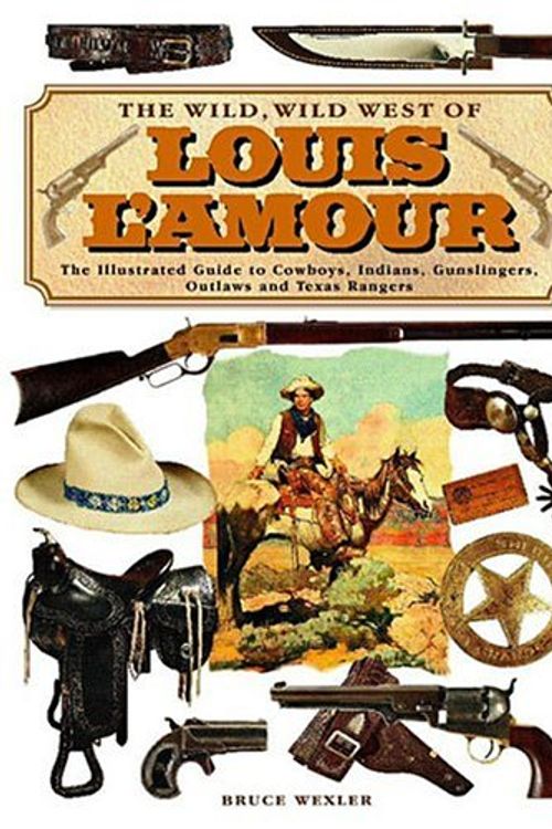 Cover Art for 9780762423576, The Wild Wild West of Louis L'Amour by Bruce Wexler