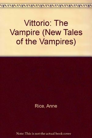 Cover Art for 9785559609126, Vittorio, the Vampire by Anne Rice