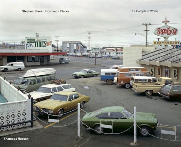 Cover Art for 9780500544457, Stephen Shore: Uncommon Places: The Complete Works by Stephen Shore