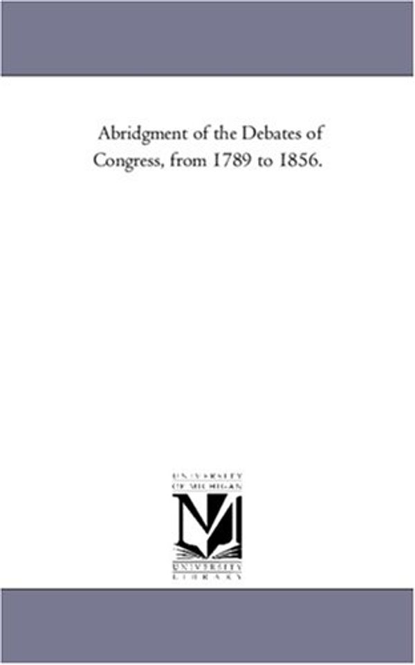 Cover Art for 9781425570217, Abridgment of the Debates of Congress, from 1789 to 1856. by Maria Bonn