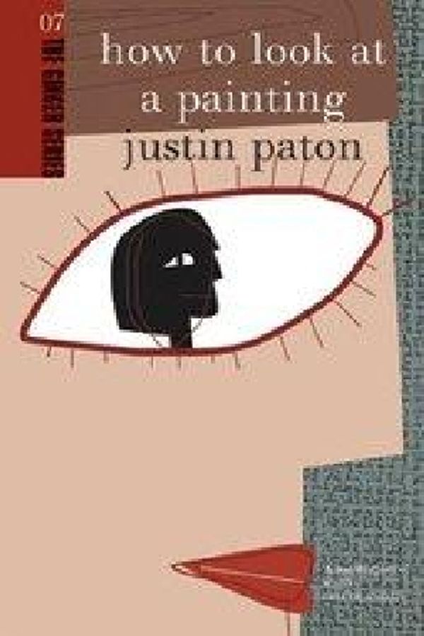 Cover Art for 9780958253888, How to Look at a Painting: Ginger Series Volume 7 by Justin Paton