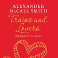 Cover Art for 9781846972454, Trains and Lovers by Alexander McCall Smith