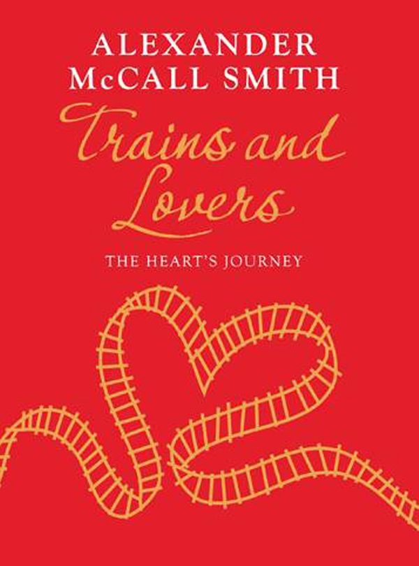 Cover Art for 9781846972454, Trains and Lovers by Alexander McCall Smith