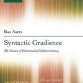 Cover Art for 9780199219261, Syntactic Gradience: The Nature of Grammatical Indeterminacy by Bas Aarts
