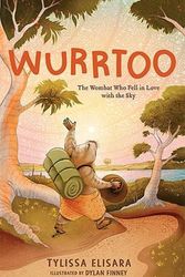 Cover Art for 9780734421982, Wurrtoo: The Wombat Who Fell in Love with the Sky by Tylissa Elisara