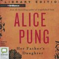 Cover Art for 9781743180860, Her Father's Daughter by Alice Pung