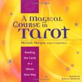 Cover Art for 9780739424759, A Magical Course in Tarot by Michele Morgan