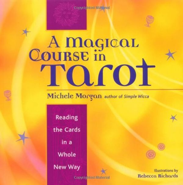 Cover Art for 9780739424759, A Magical Course in Tarot by Michele Morgan