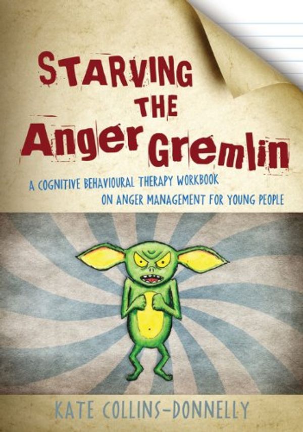 Cover Art for B00DG9MJA6, Starving the Anger Gremlin: A Cognitive Behavioural Therapy Workbook on Anger Management for Young People (Gremlin and Thief CBT Workbooks 2) by Collins-Donnelly, Kate