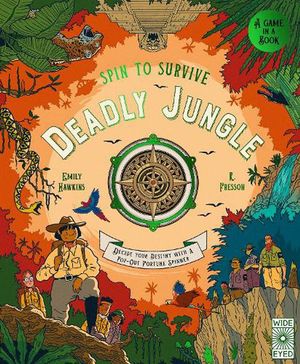 Cover Art for 9780711265721, Spin to Survive: Deadly Jungle: Decide your destiny with a pop-out fortune spinner by Emily Hawkins