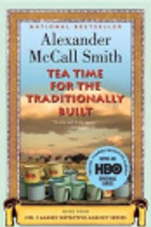 Cover Art for 9781299203280, Tea Time for the Traditionally Built by Professor of Medical Law Alexander McCall Smith (University of E
