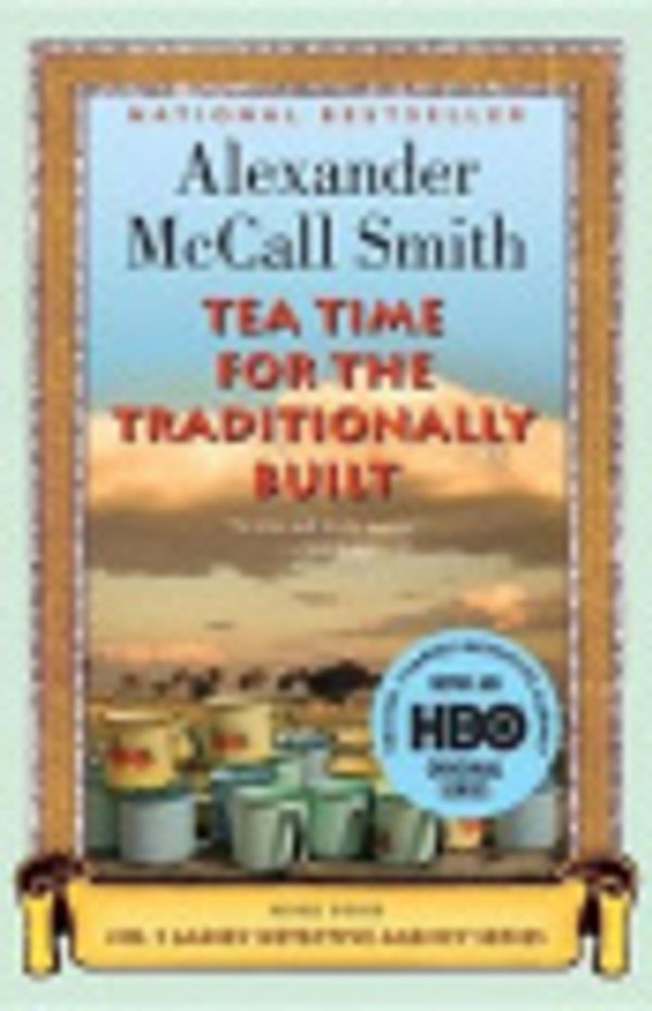 Cover Art for 9781299203280, Tea Time for the Traditionally Built by Professor of Medical Law Alexander McCall Smith (University of E