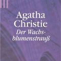 Cover Art for 9783502517948, Der Wachsblumenstrauß by Agatha Christie, Mary Westmacott