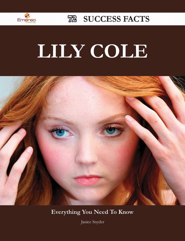 Cover Art for 9781488597060, Lily Cole 72 Success Facts - Everything you need to know about Lily Cole by Janice Snyder