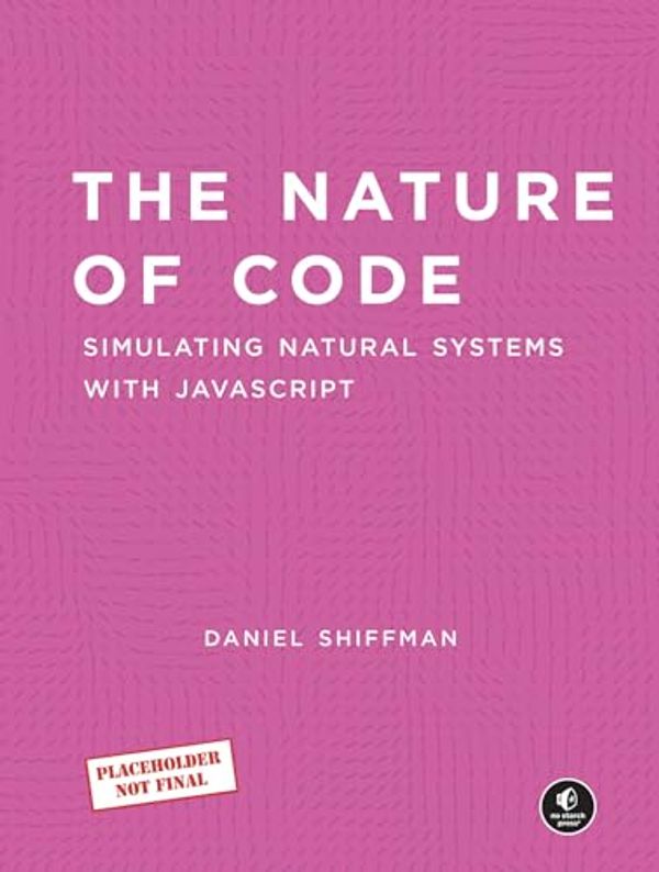 Cover Art for B0CG8F2VKM, The Nature of Code by Daniel Shiffman