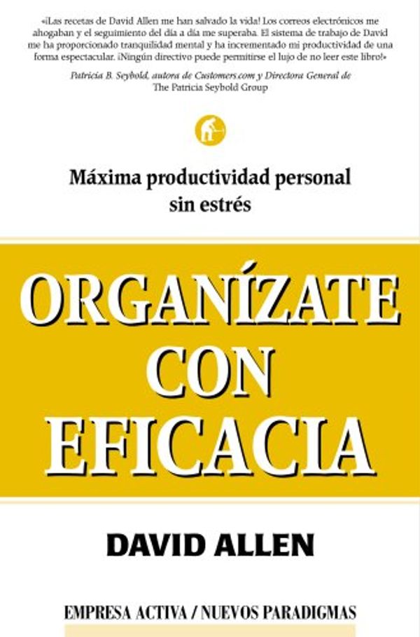 Cover Art for 9788495787163, Organizate Con Eficacia / Getting Things Done by David Allen