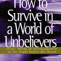 Cover Art for 9780849955563, How to Survive in a World of Unbelievers by John F. MacArthur