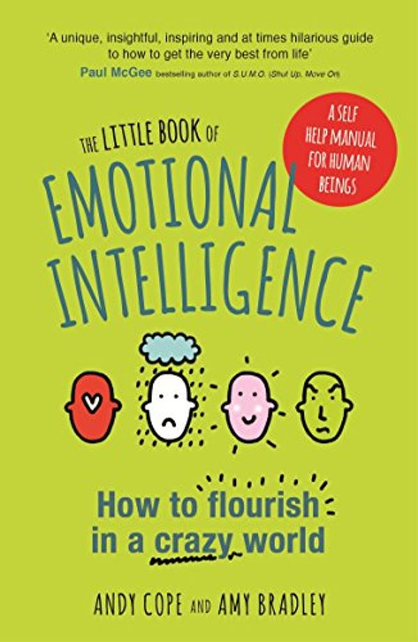 Cover Art for B01D8ZIOLU, The Little Book of Emotional Intelligence: How to flourish in a crazy world by Andy Cope, Amy Bradley
