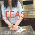 Cover Art for 9780676974133, Feast: Food That Celebrates Life) By Nigella Lawson (Author) Paperback on (Sep , 2006) by Nigella Lawson