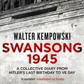 Cover Art for 9781847086419, Swansong 1945 by Walter Kempowski, translated by Shaun Whiteside