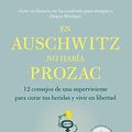 Cover Art for 9788408233220, En Auschwitz no había Prozac: 12 consejos de una superviviente para curar tus heridas y vivir en libertad by Edith Eger