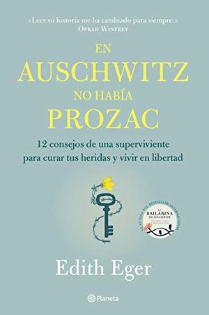 Cover Art for 9788408233220, En Auschwitz no había Prozac: 12 consejos de una superviviente para curar tus heridas y vivir en libertad by Edith Eger