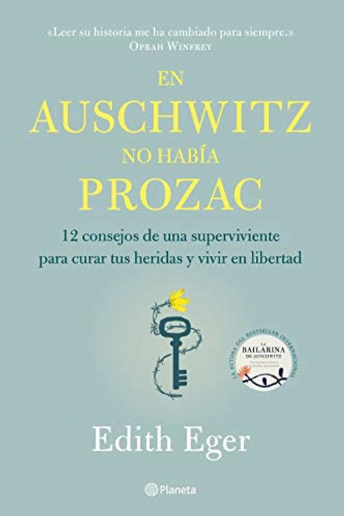 Cover Art for 9788408233220, En Auschwitz no había Prozac: 12 consejos de una superviviente para curar tus heridas y vivir en libertad by Edith Eger