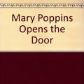 Cover Art for 9780152527686, Mary Poppins Opens the Door by P. L. Travers