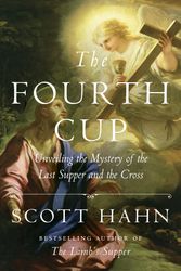 Cover Art for 9781524758790, The Fourth CupUnveiling the Mystery of the Last Supper and th... by Scott Hahn