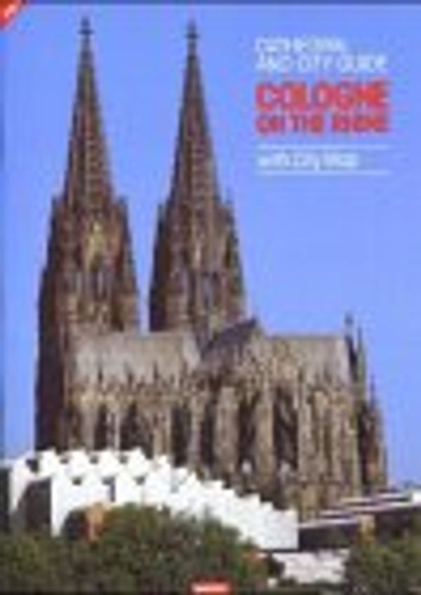 Cover Art for 9783927418059, Cathedral and City Guide Cologne On the Rhine: Mit Stadtplan by Rainer Gaertner