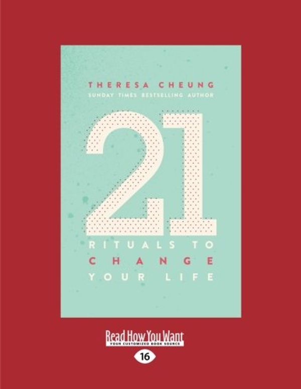 Cover Art for 9781525246050, 21 Rituals to Change Your Life: Daily Practices to Bring Greater Inner Peace and Happiness by Cheung, Theresa
