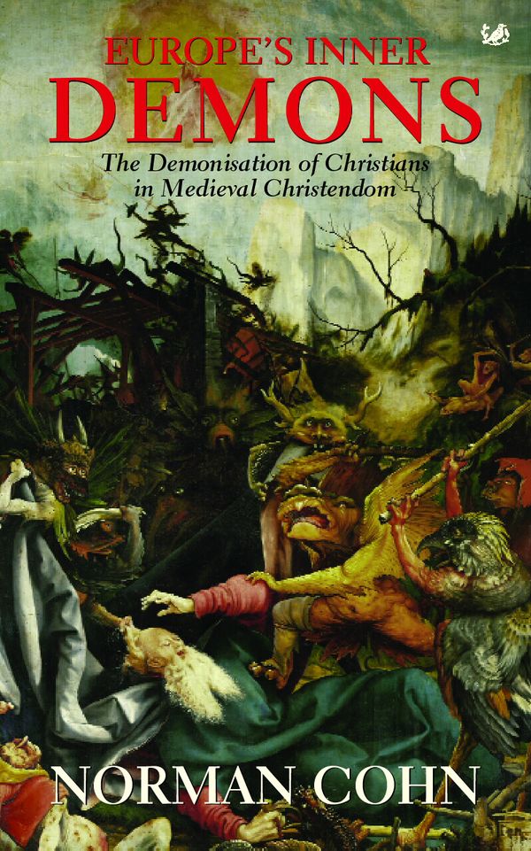 Cover Art for 9780712657570, Europe's Inner Demons: The Demonization of Christians In Medieval Christendom by Norman Cohn