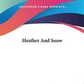 Cover Art for 9781419123092, Heather And Snow by GeorgeF MacDonald