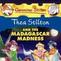 Cover Art for 9780606391368, Thea Stilton and the Madagascar Madness: A Geronimo Stilton Adventure by Thea Stilton