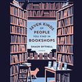 Cover Art for 9781664711600, Seven Kinds of People You Find in Bookshops by Shaun Bythell