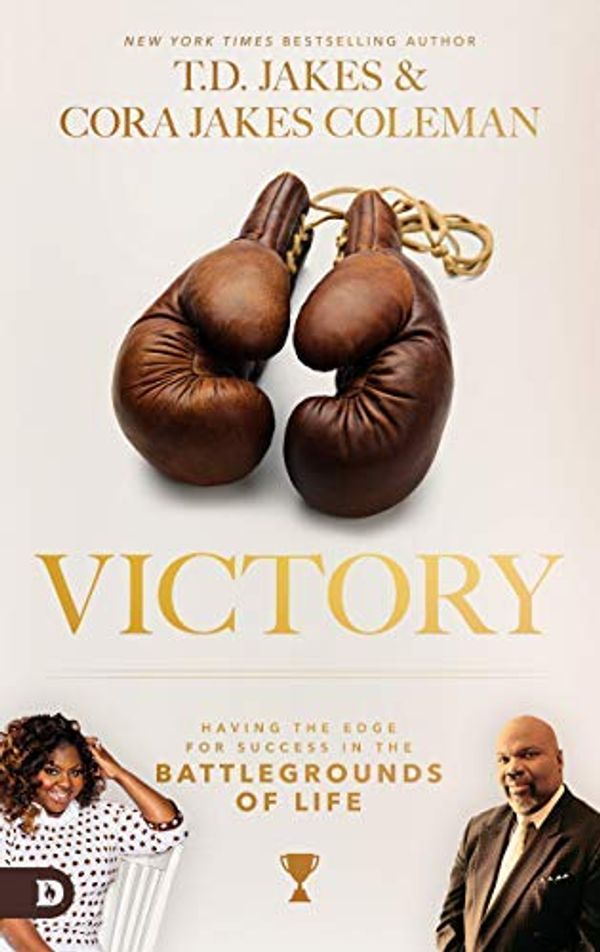 Cover Art for B07SMV2J8F, Victory: Having the Edge for Success in the Battlegrounds of Life by T. D. Jakes, Jakes Coleman, Cora