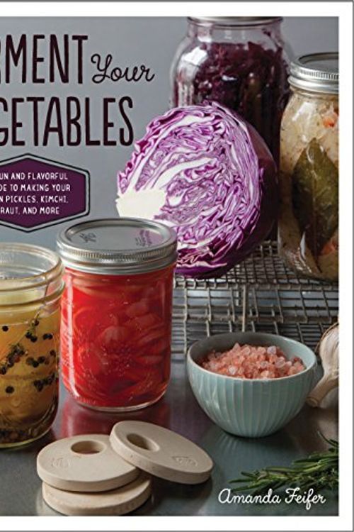 Cover Art for 0884193413416, Ferment Your Vegetables: A Fun and Flavorful Guide to Making Your Own Pickles, Kimchi, Kraut, and More by Amanda Feifer
