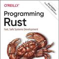 Cover Art for 9781492052593, Programming Rust: Fast, Safe Systems Development by Jim Blandy, Jason Orendorff, Leonora Tindall