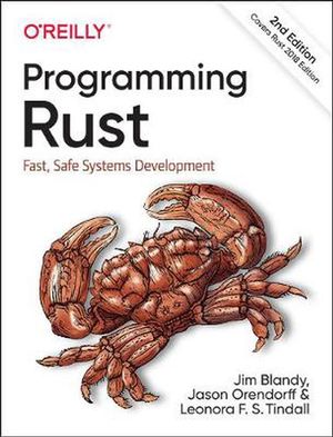 Cover Art for 9781492052593, Programming Rust: Fast, Safe Systems Development by Jim Blandy, Jason Orendorff, Leonora Tindall