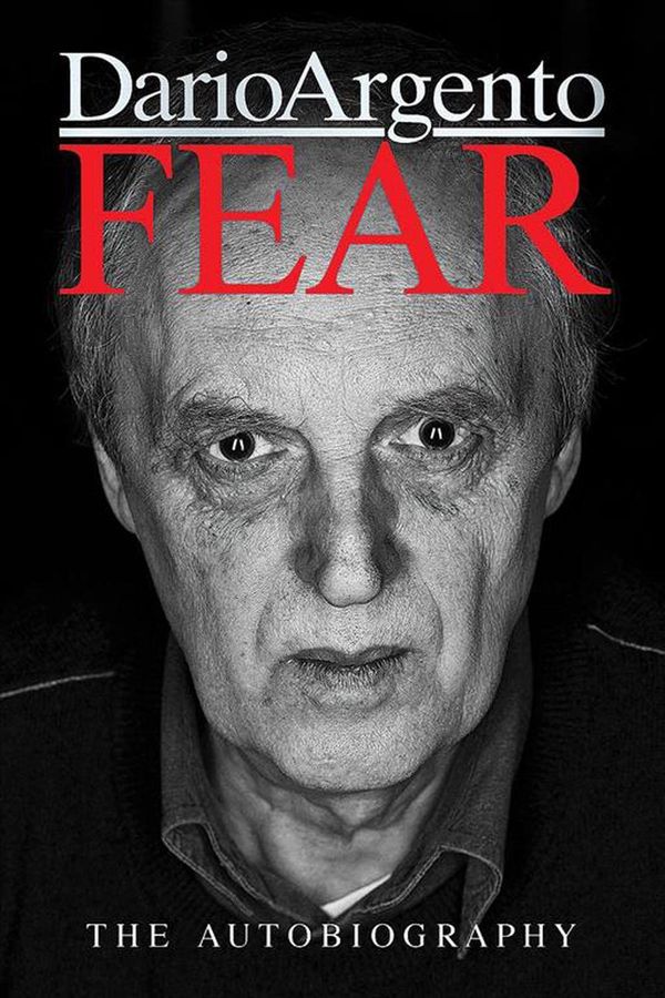 Cover Art for 9781913051051, Fear: The Autobiography Of Dario Argento by Dario Argento