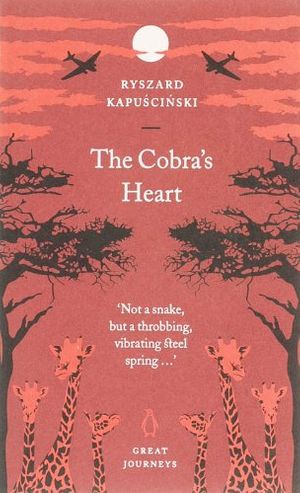 Cover Art for 9780141025551, The Cobra's Heart by Ryszard Kapuscinski