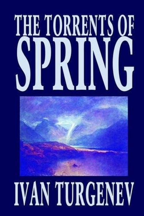 Cover Art for 9781592243914, The Torrents of Spring by Ivan Turgenev