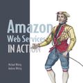 Cover Art for 9781617292880, Amazon Web Services in Action by Andreas Wittig, Michael Wittig