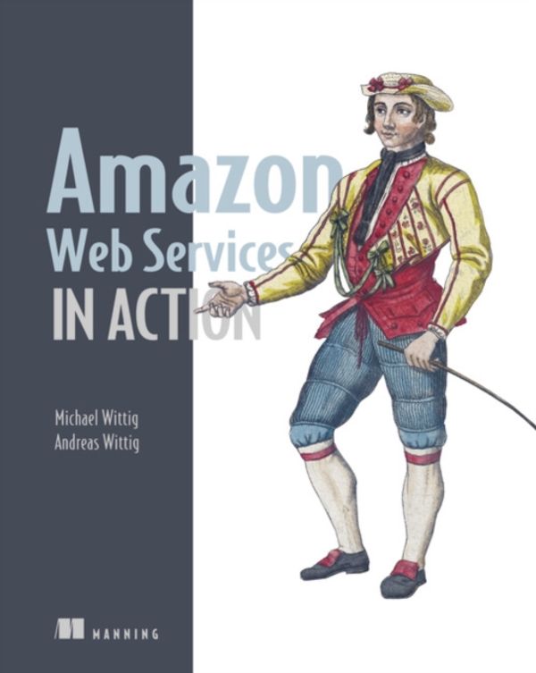 Cover Art for 9781617292880, Amazon Web Services in Action by Andreas Wittig, Michael Wittig