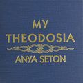 Cover Art for 9780848806248, My Theodosia by Anya Seton