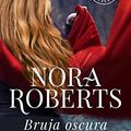 Cover Art for 9788490329627, Trilogía de los O'Dwyer. Bruja oscura by Nora Roberts