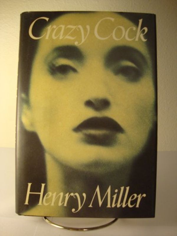 Cover Art for 9780802115140, Crazy cock by Henry Miller