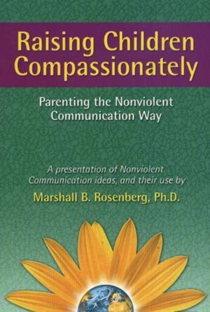 Cover Art for 9781892005090, Raising Children Compassionately: Parenting the Nonviolent Communication Way by Marshall B. Rosenberg