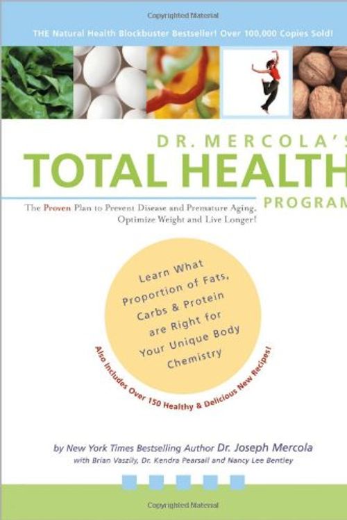 Cover Art for 0783324813463, Dr. Mercola's Total Health Program: The Proven Plan to Prevent Disease and Premature Aging, Optimize Weight and Live Longer by Joseph Mercola, Brian Vaszily, Nancy Lee Bentley